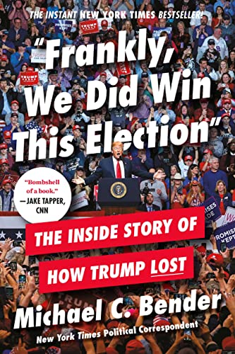 Frankly, We Did Win This Election : The Inside Story of How Trump Lost
