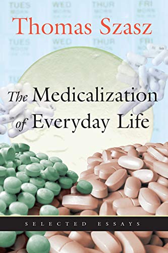 Medicalization of Everyday Life : Selected Essays