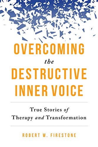 Overcoming the Destructive Inner Voice. Subtitle: True Stories of Therapy and Transformation