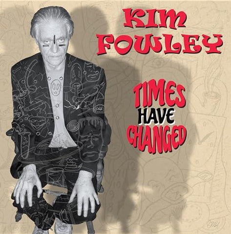 KIM FOWLEY - TIMES HAVE CHANGED [CD]