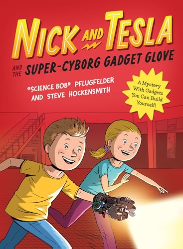 Nick and Tesla and the Super-Cyborg Gadget Glove : A Mystery with Gadgets You Can Build Yourself