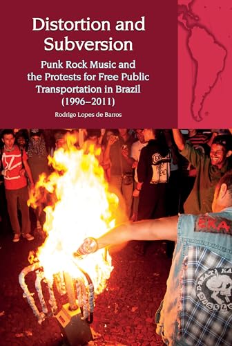 Distortion and Subversion : Punk Rock Music and the Protests for Free Public Transportation in Brazil (1996-2011) : 26
