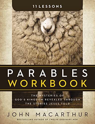 Parables Workbook : The Mysteries of God's Kingdom Revealed Through the Stories Jesus Told