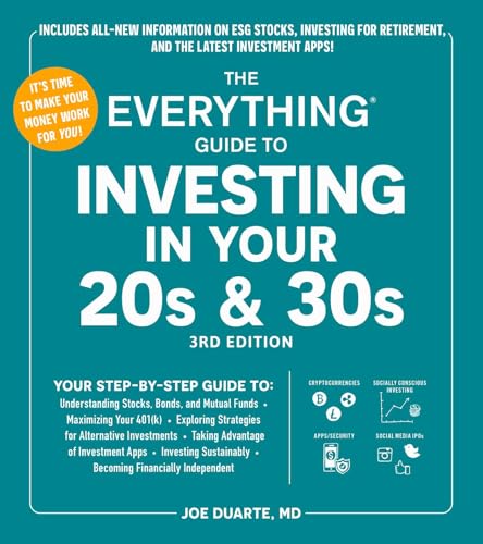 The Everything Guide to Investing in Your 20s & 30s, 3rd Edition : Your Step-by-Step Guide to: * Understanding Stocks, Bonds, and Mutual Funds * Maximizing Your 401(k) * Exploring Strategies for Alt