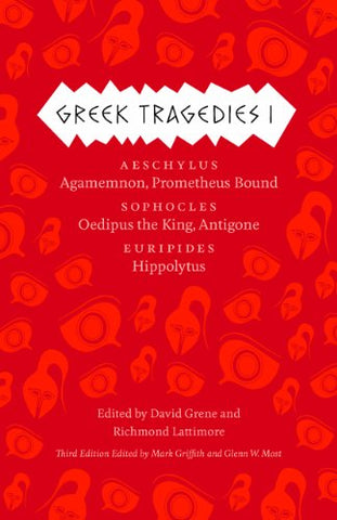 Greek Tragedies 1: Aeschylus: Agamemnon, Prometheus Bound; Sophocles: Oedipus the King, Antigone; Euripides: Hippolytus: 01 (Complete Greek Tragedies)