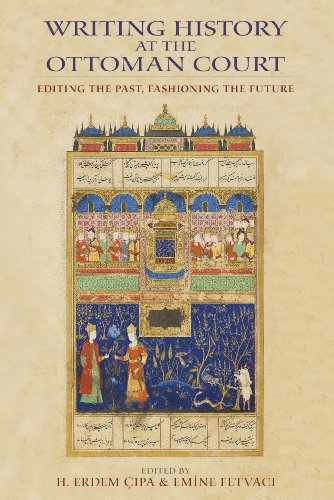 Writing History at the Ottoman Court: Editing the Past