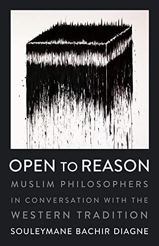 Open to Reason: Muslim Philosophers in Conversation with the Western Tradition: 34 (Religion, Culture, and Public Life)