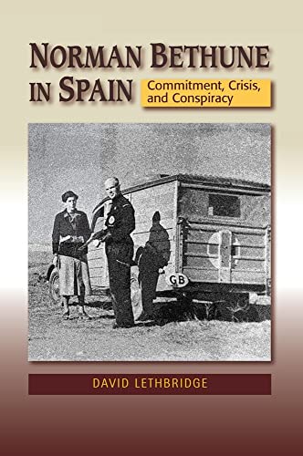 Norman Bethune in Spain : Commitment, Crisis and Conspiracy