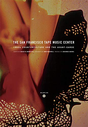 The San Francisco Tape Music Center 1960s Counterculture and the AvantGarde: 1960s Counterculture and the Avant-garde