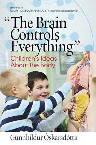 The Brain Controls Everything : Children's Ideas About the Body