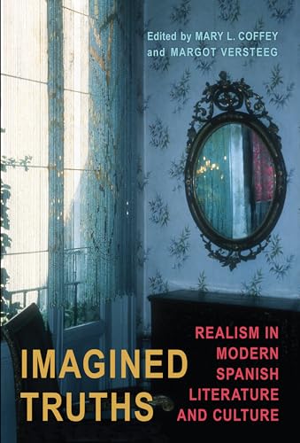Imagined Truths : Realism in Modern Spanish Literature and Culture
