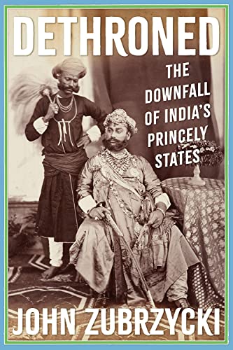 Dethroned : The Downfall of India's Princely States
