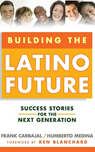 Building the Latino Future: Success Stories for the Next Generation