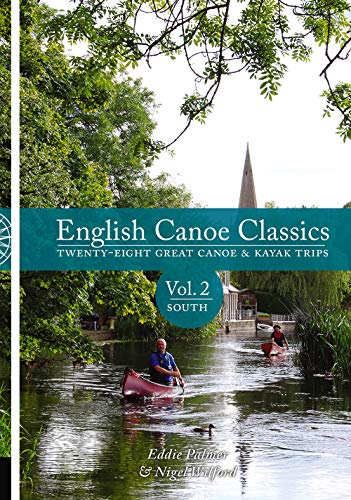English Canoe Classics - Volume 2 South: Twenty-eight Great Canoe & Kayak Trips