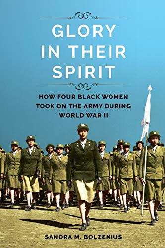 Glory in Their Spirit: How Four Black Women Took On the Army during World War II