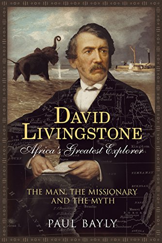 David Livingstone, Africa's Greatest Explorer : The Man, the Missionary and the Myth