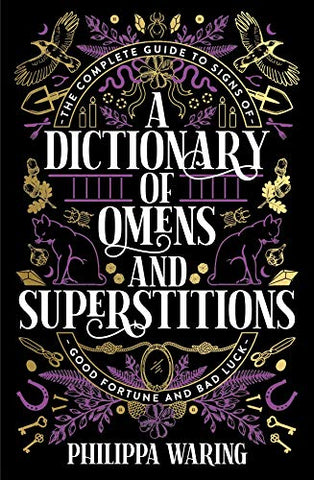 A Dictionary of Omens and Superstitions: The Complete Guide to Signs of Good Fortune and Bad Luck