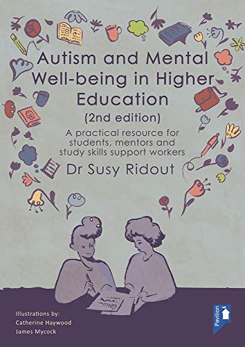 Autism and Mental Well-being in Higher Education 2nd edition : A practical resource for students, mentors and study skills support workers