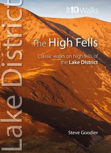 The High Fells: Classic Walks on Lakeland's Highest Fells (Top 10 Walks) (Lake District: Top 10 Walks)