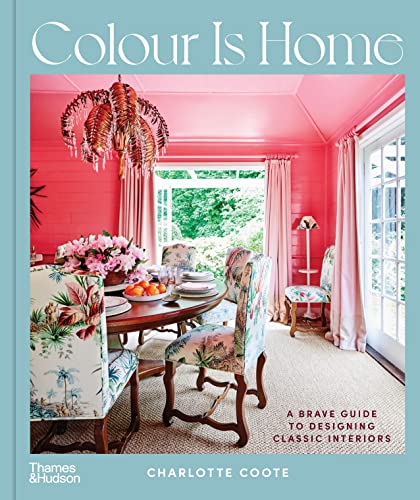 Colour is Home: Brave Ideas for Designers Classical Interiors