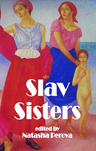 Slav Sisters: Dedalus Book of Russian Women's Literature (Dedalus Europe)