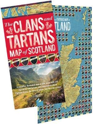 The Clans and Tartans Map of Scotland (folded): A colourful, illustrated map of clan lands with 150 registered clan tartans, plus information about ... the story of tartan, and the clan system.