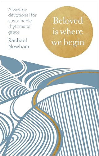 Beloved is Where We Begin : A weekly devotional for sustainable rhythms of grace