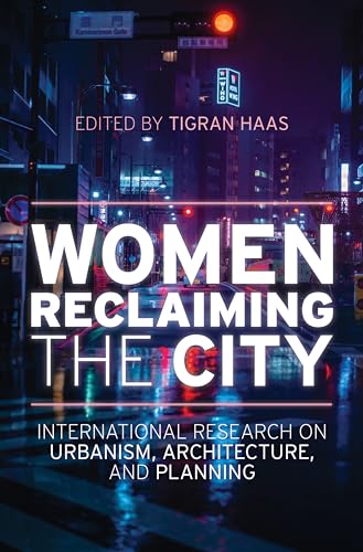 Women Reclaiming the City: International Research on Urbanism