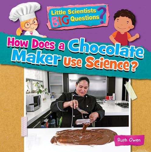How Does a Chocolate Maker Use Science? (Little Scientists BIG Questions)