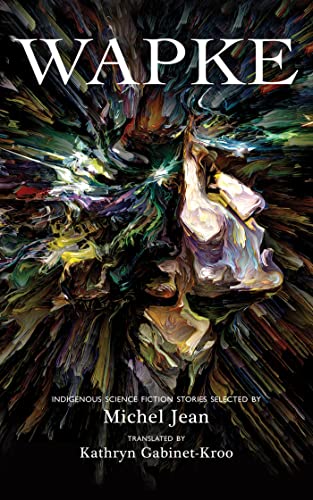 Wapke : Indigenous Science Fiction Stories