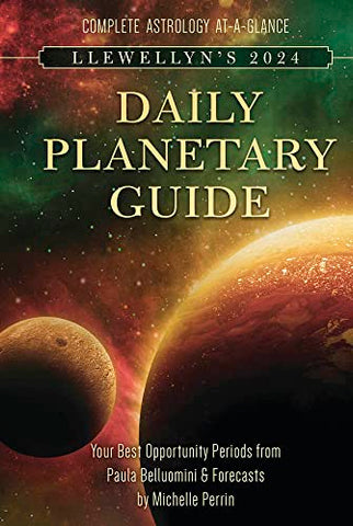 Llewellyn's 2024 Daily Planetary Guide: Complete Astrology At-A-Glance (Llewellyn's Daily Planetary Guides)