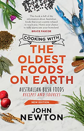 Cooking with the Oldest Foods on Earth : Australian Native Foods: Recipes and Sources