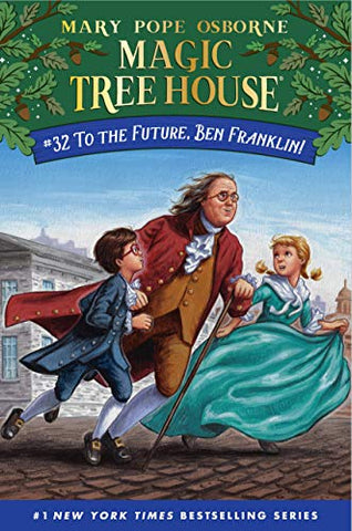 To the Future, Ben Franklin!: 32 (Magic Tree House (R))