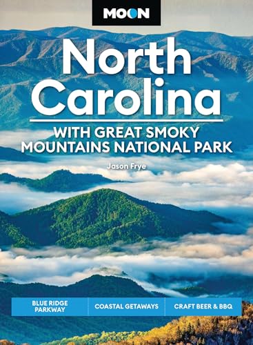 Moon North Carolina: With Great Smoky Mountains National Park (Ninth Edition) : Blue Ridge Parkway, Coastal Getaways, Craft Beer & BBQ
