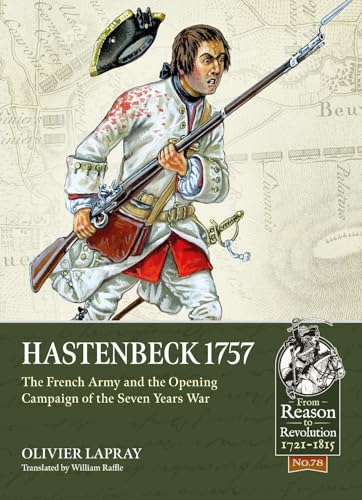 Hastenbeck 1757 : The French Army and the Opening Campaign of the Seven Years War