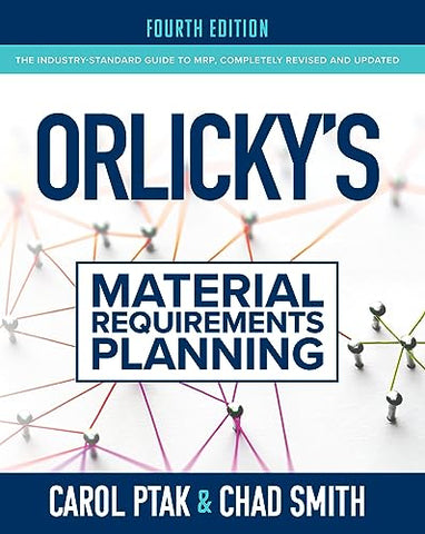 Orlicky's Material Requirements Planning, Fourth Edition