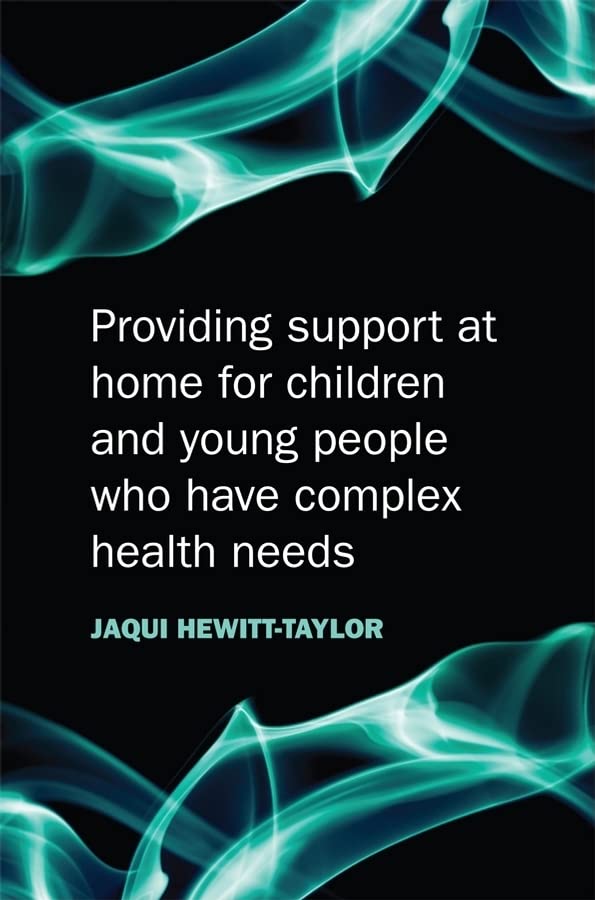 Providing Support at Home for Children and Young People Who Have Complex  Health Needs