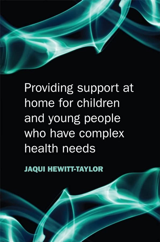 Providing Support at Home for Children and Young People Who Have Complex  Health Needs