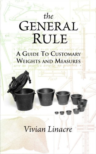 The General Rule : A Guide to Customary Weights and Measures