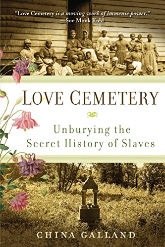 Love Cemetery : Unburying the Secret History of Slaves