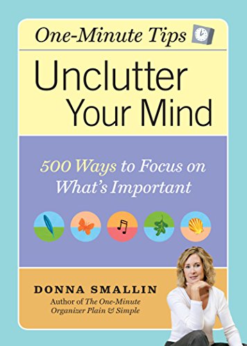 Unclutter Your Mind : 500 Ways to Focus on What's Important