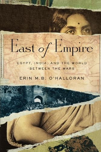 East of Empire : Egypt, India, and the World Between the Wars