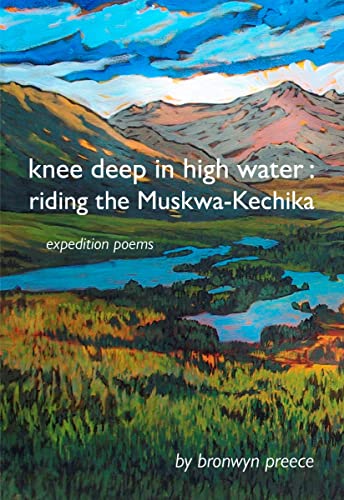 Knee Deep In High Water : Riding the Muskwa-Kechika