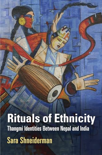 Rituals of Ethnicity: Thangmi Identities Between Nepal and India