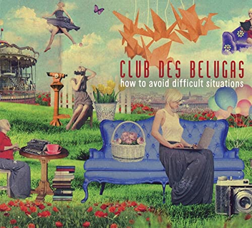 Club Des Belugas - How To Avoid Difficult Situations [CD]