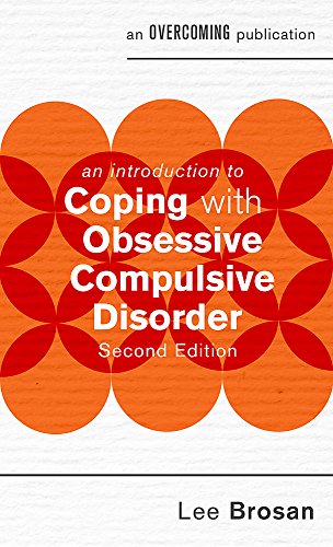 An Introduction to Coping with Obsessive Compulsive Disorder, 2nd Edition (An Introduction to Coping series)