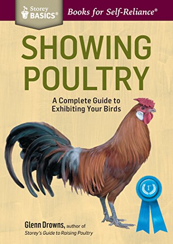 Showing Poultry : A Complete Guide to Exhibiting Your Birds. A Storey BASICS® Title