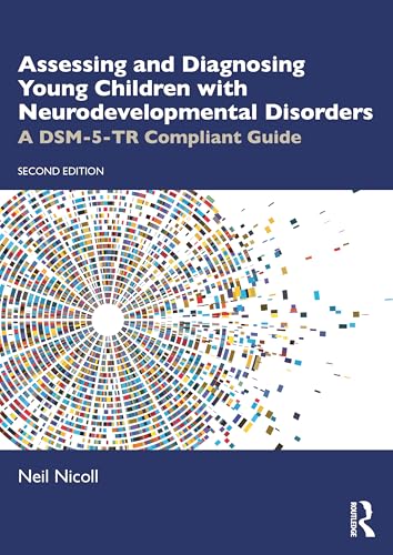 Assessing and Diagnosing Young Children with Neurodevelopmental Disorders : A DSM-5-TR Compliant Guide