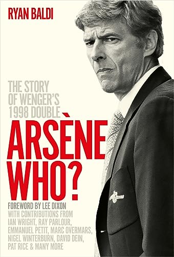 Arsène Who?: The Story of Wenger's 1998 Double