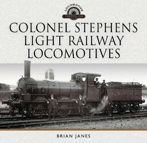 Colonel Stephens Light Railway Locomotives (Locomotive Portfolio)